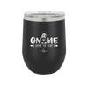 Gnome is Where the Heart is 2 - Laser Engraved Stainless Steel Drinkware - 2540 -
