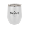 Gnome is Where the Heart is 2 - Laser Engraved Stainless Steel Drinkware - 2540 -