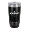 Gnome is Where the Heart is 2 - Laser Engraved Stainless Steel Drinkware - 2540 -