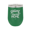 Gnome Sweet Home - Laser Engraved Stainless Steel Drinkware - 2541 -