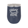 Gnome Sweet Home - Laser Engraved Stainless Steel Drinkware - 2541 -