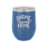 Gnome Sweet Home - Laser Engraved Stainless Steel Drinkware - 2541 -