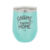 Gnome Sweet Home - Laser Engraved Stainless Steel Drinkware - 2541 -