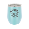 Gnome Sweet Home - Laser Engraved Stainless Steel Drinkware - 2541 -