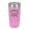 Gnome Sweet Home - Laser Engraved Stainless Steel Drinkware - 2541 -