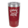 Gnome Sweet Home - Laser Engraved Stainless Steel Drinkware - 2541 -