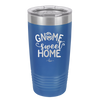 Gnome Sweet Home - Laser Engraved Stainless Steel Drinkware - 2541 -