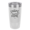 Gnome Sweet Home - Laser Engraved Stainless Steel Drinkware - 2541 -