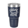 Gnome Sweet Home - Laser Engraved Stainless Steel Drinkware - 2541 -