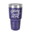 Gnome Sweet Home - Laser Engraved Stainless Steel Drinkware - 2541 -