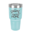 Gnome Sweet Home - Laser Engraved Stainless Steel Drinkware - 2541 -