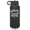 Gnome Sweet Home - Laser Engraved Stainless Steel Drinkware - 2541 -