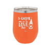 To Gnome Me is to Love Me 1 - Laser Engraved Stainless Steel Drinkware - 2542 -