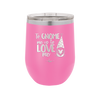 To Gnome Me is to Love Me 1 - Laser Engraved Stainless Steel Drinkware - 2542 -