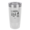 To Gnome Me is to Love Me 1 - Laser Engraved Stainless Steel Drinkware - 2542 -