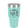 To Gnome Me is to Love Me 1 - Laser Engraved Stainless Steel Drinkware - 2542 -