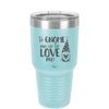 To Gnome Me is to Love Me 1 - Laser Engraved Stainless Steel Drinkware - 2542 -