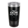 There's Gnome Body Like You 1 - Laser Engraved Stainless Steel Drinkware - 2544 -