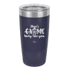 There's Gnome Body Like You 1 - Laser Engraved Stainless Steel Drinkware - 2544 -