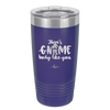 There's Gnome Body Like You 1 - Laser Engraved Stainless Steel Drinkware - 2544 -
