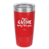 There's Gnome Body Like You 1 - Laser Engraved Stainless Steel Drinkware - 2544 -