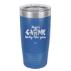 There's Gnome Body Like You 1 - Laser Engraved Stainless Steel Drinkware - 2544 -