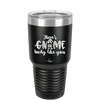 There's Gnome Body Like You 1 - Laser Engraved Stainless Steel Drinkware - 2544 -