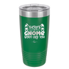 There's Gnome Body Like You 2 - Laser Engraved Stainless Steel Drinkware - 2545 -