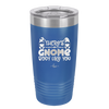 There's Gnome Body Like You 2 - Laser Engraved Stainless Steel Drinkware - 2545 -