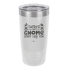 There's Gnome Body Like You 2 - Laser Engraved Stainless Steel Drinkware - 2545 -