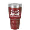 There's Gnome Body Like You 2 - Laser Engraved Stainless Steel Drinkware - 2545 -