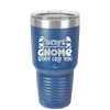 There's Gnome Body Like You 2 - Laser Engraved Stainless Steel Drinkware - 2545 -