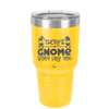 There's Gnome Body Like You 2 - Laser Engraved Stainless Steel Drinkware - 2545 -