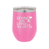Gnome Body Loves You Like I Do - Laser Engraved Stainless Steel Drinkware - 2546 -