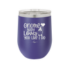 Gnome Body Loves You Like I Do - Laser Engraved Stainless Steel Drinkware - 2546 -