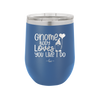 Gnome Body Loves You Like I Do - Laser Engraved Stainless Steel Drinkware - 2546 -