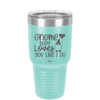 Gnome Body Loves You Like I Do - Laser Engraved Stainless Steel Drinkware - 2546 -