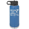 Gnome Body Loves You Like I Do - Laser Engraved Stainless Steel Drinkware - 2546 -