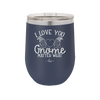 I Love You Gnome Matter What 2 - Laser Engraved Stainless Steel Drinkware - 2548 -