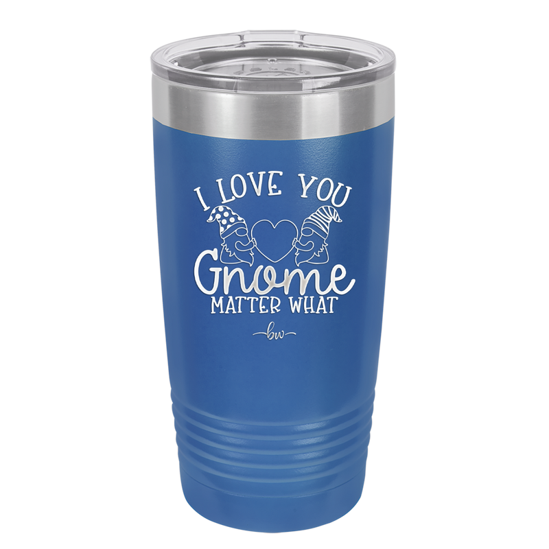 I Love You Gnome Matter What 2 - Laser Engraved Stainless Steel Drinkware - 2548 -