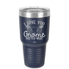 I Love You Gnome Matter What 2 - Laser Engraved Stainless Steel Drinkware - 2548 -