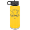 I Love You Gnome Matter What 2 - Laser Engraved Stainless Steel Drinkware - 2548 -