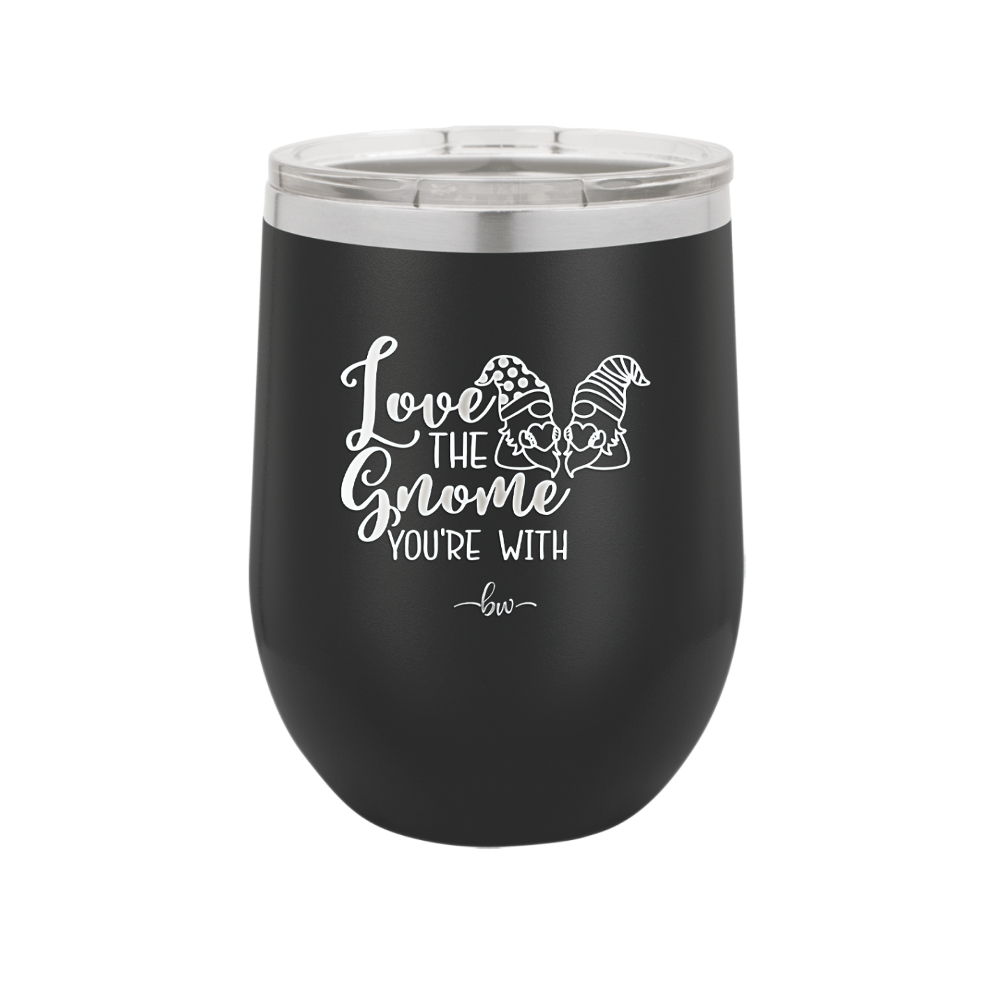 Love the Gnome You're With - Laser Engraved Stainless Steel Drinkware - 2549 -