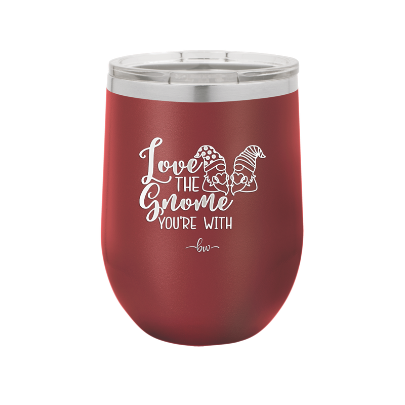 Love the Gnome You're With - Laser Engraved Stainless Steel Drinkware - 2549 -