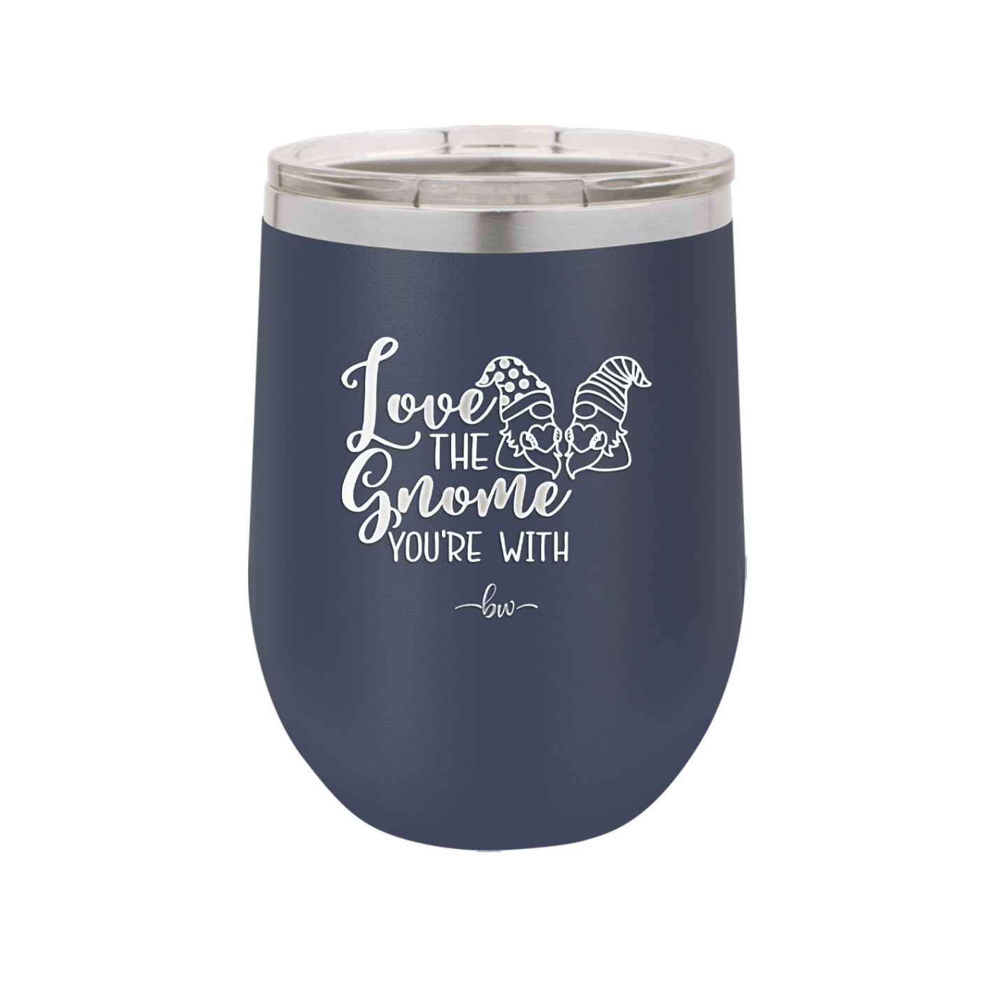 Love the Gnome You're With - Laser Engraved Stainless Steel Drinkware - 2549 -