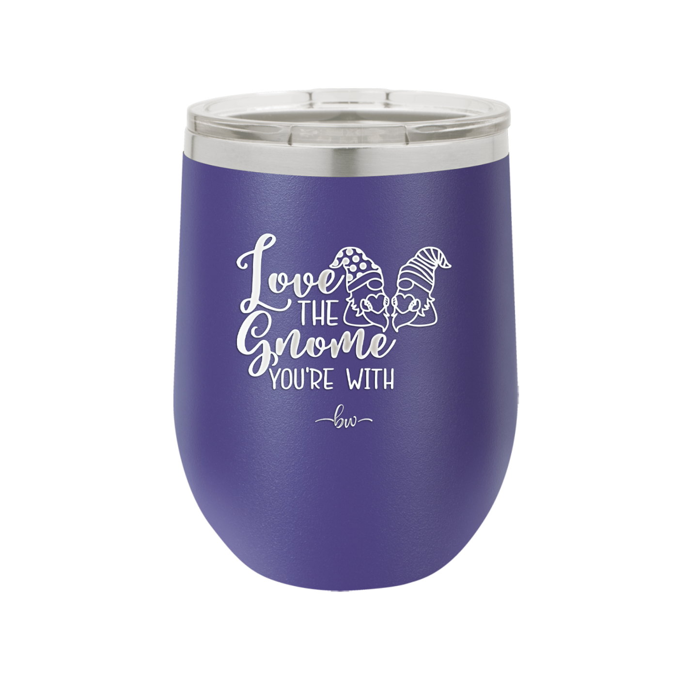 Love the Gnome You're With - Laser Engraved Stainless Steel Drinkware - 2549 -