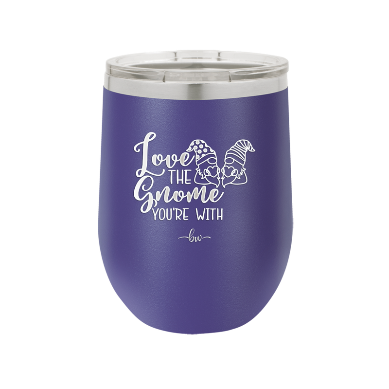Love the Gnome You're With - Laser Engraved Stainless Steel Drinkware - 2549 -