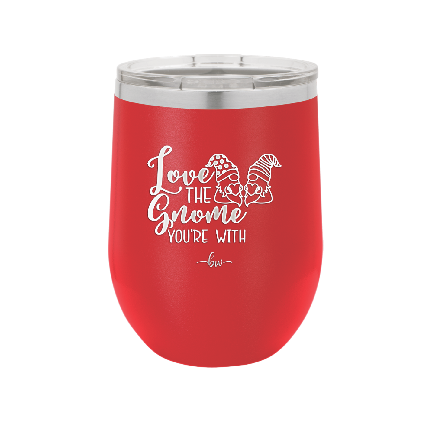 Love the Gnome You're With - Laser Engraved Stainless Steel Drinkware - 2549 -