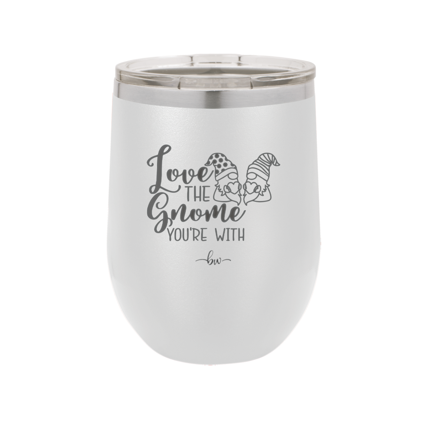 Love the Gnome You're With - Laser Engraved Stainless Steel Drinkware - 2549 -
