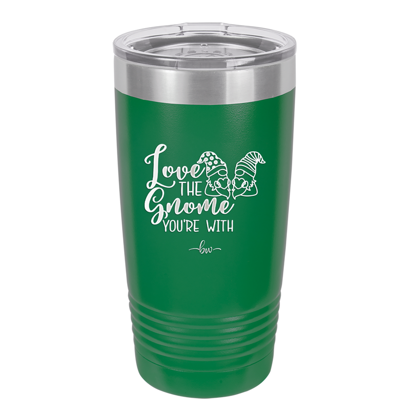 Love the Gnome You're With - Laser Engraved Stainless Steel Drinkware - 2549 -